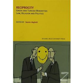 RECIPROCITY GREEK AND TURKISH MINORITIES LAW, RELIGION AND POLITICS - KOLEKTIF