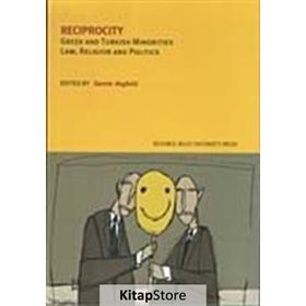 RECIPROCITY GREEK AND TURKISH MINORITIES LAW, RELIGION AND POLITICS - KOLEKTIF