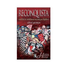 RECONQUISTA ENDÜLÜS'TE MÜSLÜMAN HRISTIYAN İLİŞKİLERİ - LÜTFİ ŞEYBAN