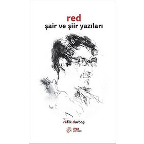 Red Şair ve Şiir Yazıları - Refik Durbaş
