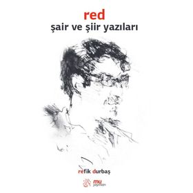 Red Şair ve Şiir Yazıları - Refik Durbaş