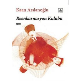 REENKARNASYON KULÜBÜ - KAAN ARSLANOĞLU