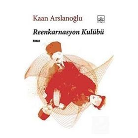 REENKARNASYON KULÜBÜ - KAAN ARSLANOĞLU