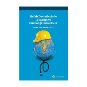 Refah Devletlerinde İş Sağlığı ve Güvenliği Hizmetleri - Mehmet Güler