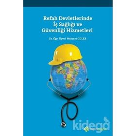 Refah Devletlerinde İş Sağlığı ve Güvenliği Hizmetleri - Mehmet Güler