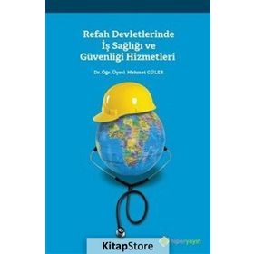 Refah Devletlerinde İş Sağlığı ve Güvenliği Hizmetleri - Mehmet Güler