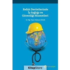 Refah Devletlerinde İş Sağlığı ve Güvenliği Hizmetleri - Mehmet Güler