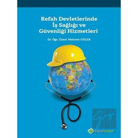 Refah Devletlerinde İş Sağlığı ve Güvenliği Hizmetleri - Mehmet Güler