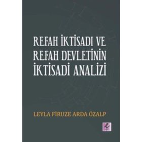 Refah İktisadı ve Refah Devletinin İktisadi Analizi / Leyla Firuze Arda Özalp