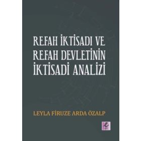 Refah İktisadı ve Refah Devletinin İktisadi Analizi / Leyla Firuze Arda Özalp