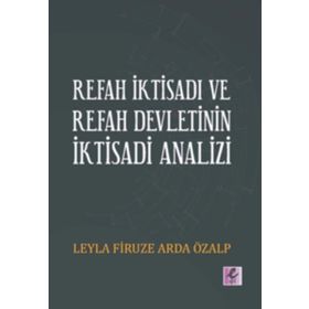 Refah İktisadı ve Refah Devletinin İktisadi Analizi / Leyla Firuze Arda Özalp