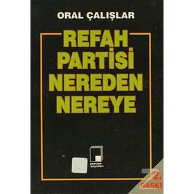 REFAH PARTISI NEREDEN NEREYE - ORAL ÇALIŞLAR