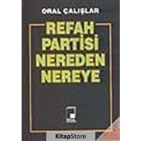 REFAH PARTISI NEREDEN NEREYE - ORAL ÇALIŞLAR
