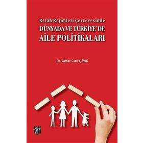 Refah Rejimleri Çerçevesinde Dünyada ve Türkiye'de Aile Politikaları - Gazi Kitabevi