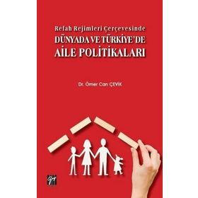 Refah Rejimleri Çerçevesinde Dünyada ve Türkiye'de Aile Politikaları - Gazi Kitabevi