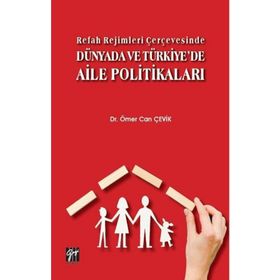 Refah Rejimleri Çerçevesinde Dünyada ve Türkiye'de Aile Politikaları - Gazi Kitabevi