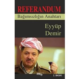 Referandum Bağımsızlığın Anahtarı - Eyyüp Demir