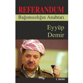 Referandum Bağımsızlığın Anahtarı - Eyyüp Demir