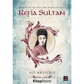 REFIA SULTAN - BIR TANZIMAT PRENSESI - AYŞE KARA