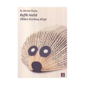 REFIK HALID OKLARI KIRILMIŞ KIRPI - N. AHMET ÖZLAP