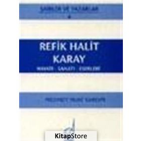 REFIK HALIT KARAY - HAYATI-SANATI-ESERLERI - MEHMET NURI YARDIM