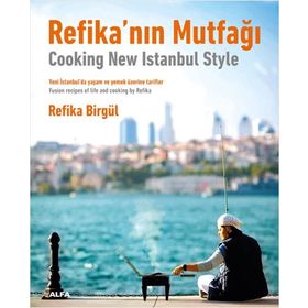 REFİKA'NIN MUTFAĞI COOKING NEW ISTANBUL STYLE - REFIKA BİRGÜL