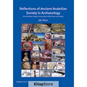 REFLECTIONS OF ANCIENT ANATOLIAN SOCIETY IN ARCHAE - JAK YAKAR