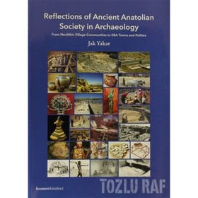 REFLECTIONS OF ANCIENT ANATOLIAN SOCIETY IN ARCHAE - JAK YAKAR