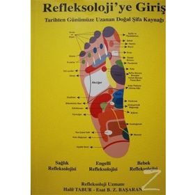 REFLEKSOLOJIYE GİRİŞ TARIHTEN GÜNÜMÜZE UZANAN DOĞAL ŞİFA KAYNAĞI - HALIL TABUR;ESAT B. Z. BAŞARAN