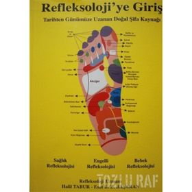 REFLEKSOLOJIYE GİRİŞ TARIHTEN GÜNÜMÜZE UZANAN DOĞAL ŞİFA KAYNAĞI - HALIL TABUR;ESAT B. Z. BAŞARAN