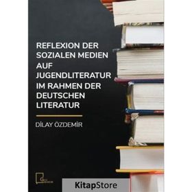 Reflexion Der Sozialen Medien Auf Jugendliteratur Im Rahmen Der Deutschen Literatur - Dilay Özdemir