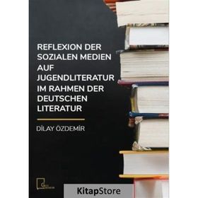 Reflexion Der Sozialen Medien Auf Jugendliteratur Im Rahmen Der Deutschen Literatur - Dilay Özdemir