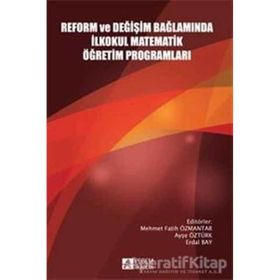 Reform ve Değişim Bağlamında İlkokul Matematik Öğretim Programları - Pegem Akademi Yayıncılık