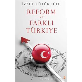 Reform ve Farklı Türkiye - İzzet Kütükoğlu