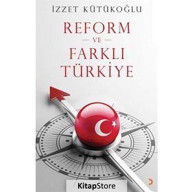 Reform ve Farklı Türkiye - İzzet Kütükoğlu