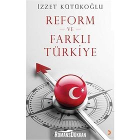 Reform ve Farklı Türkiye - İzzet Kütükoğlu