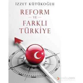 Reform ve Farklı Türkiye - İzzet Kütükoğlu