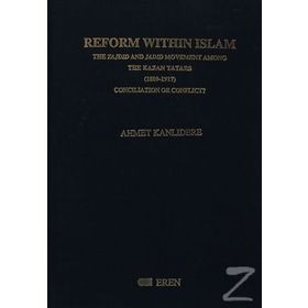 REFORM WİTHIN İSLAM: THE TAJDID AND JADID MOVEMEMT AMONG - AHMET KANLIDERE