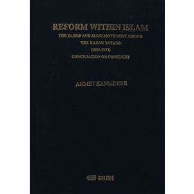 REFORM WİTHIN İSLAM: THE TAJDID AND JADID MOVEMEMT AMONG - AHMET KANLIDERE