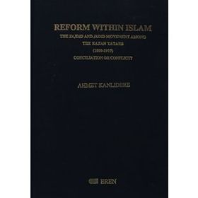 REFORM WİTHIN İSLAM: THE TAJDID AND JADID MOVEMEMT AMONG - AHMET KANLIDERE