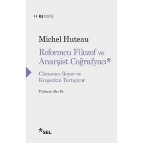 Reformcu Filozof ve Anarşist Coğrafyacı - Michel Huteau