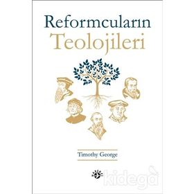 Reformcuların Teolojileri - Timothy George