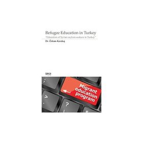 Refugee Education in Turkey - Özlem Karakış