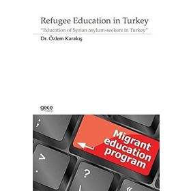 Refugee Education in Turkey - Özlem Karakış