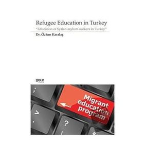 Refugee Education in Turkey - Özlem Karakış