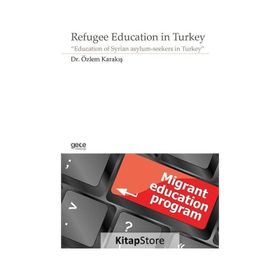 Refugee Education in Turkey - Özlem Karakış