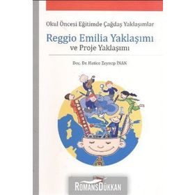 REGGIO EMILIA YAKLAŞIMI VE PROJE YAKLAŞIMI OKUL ÖNCESI EĞITIMDE ÇAĞDAŞ YAKLAŞIMLAR - HATICE ZEYNEP İNAN