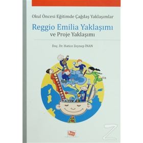 REGGIO EMILIA YAKLAŞIMI VE PROJE YAKLAŞIMI OKUL ÖNCESI EĞITIMDE ÇAĞDAŞ YAKLAŞIMLAR - HATICE ZEYNEP İNAN