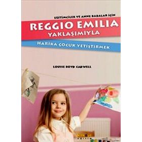 Reggio Emilia Yöntemiyle Harika Çocuk Yetiştirmek - Louise Boyd Cadwell