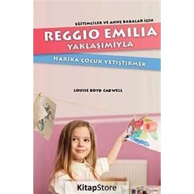 Reggio Emilia Yöntemiyle Harika Çocuk Yetiştirmek - Louise Boyd Cadwell